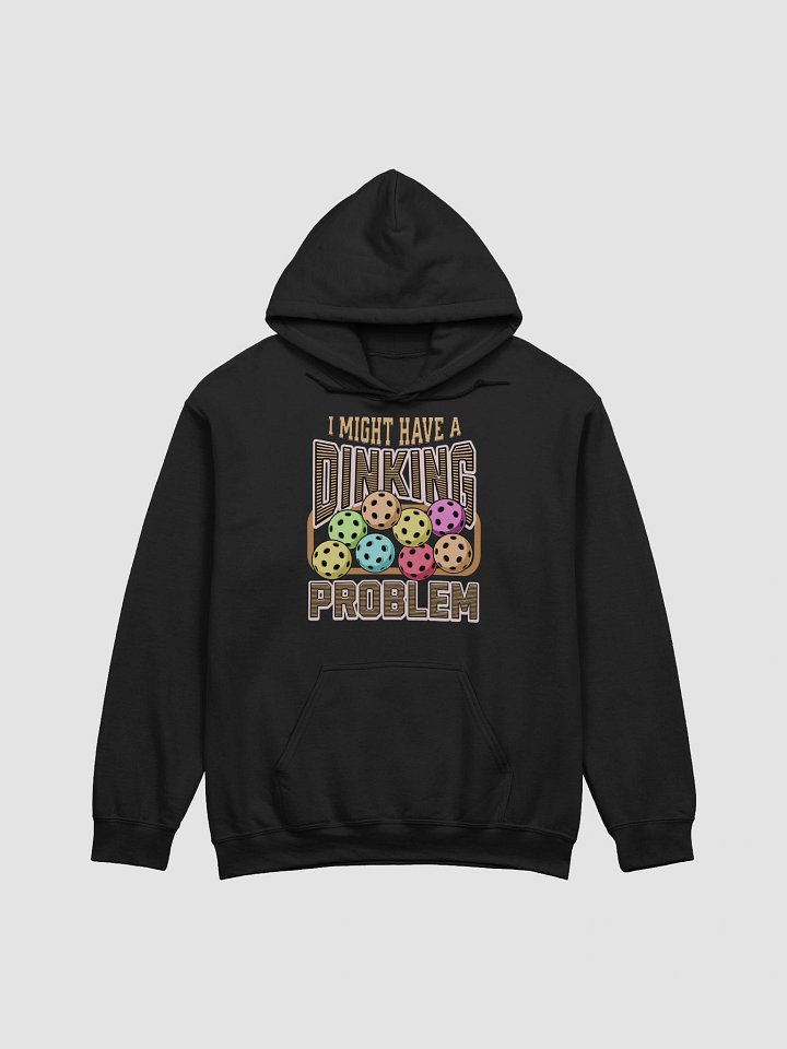 I Might Have A Dinking Problem Pickleball Hoodie product image (1)