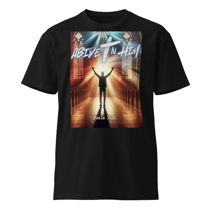 Abide In Him Christian Clothing – Psalm 34:1 Premium T-Shirt product image (1)