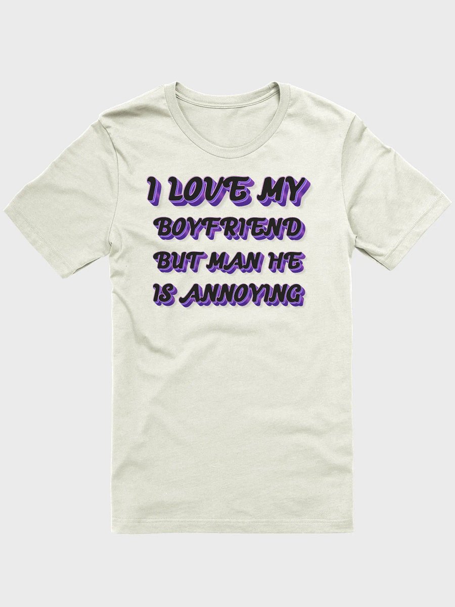 I Love My Boyfriend But Man He Is ANNOYING! product image (1)