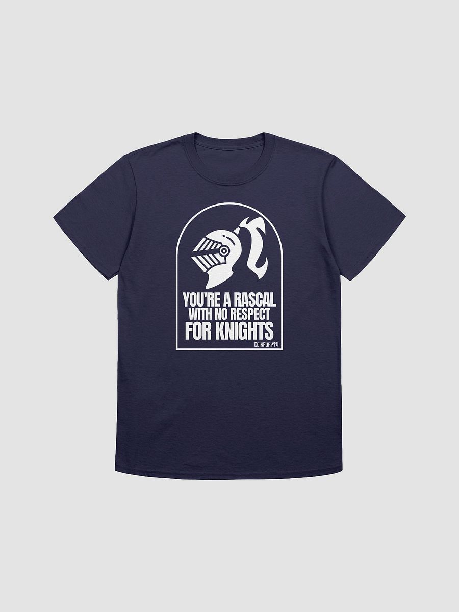 YOU'RE A RASCAL WITH NO RESPECT FOR KNIGHTS - Tee product image (3)