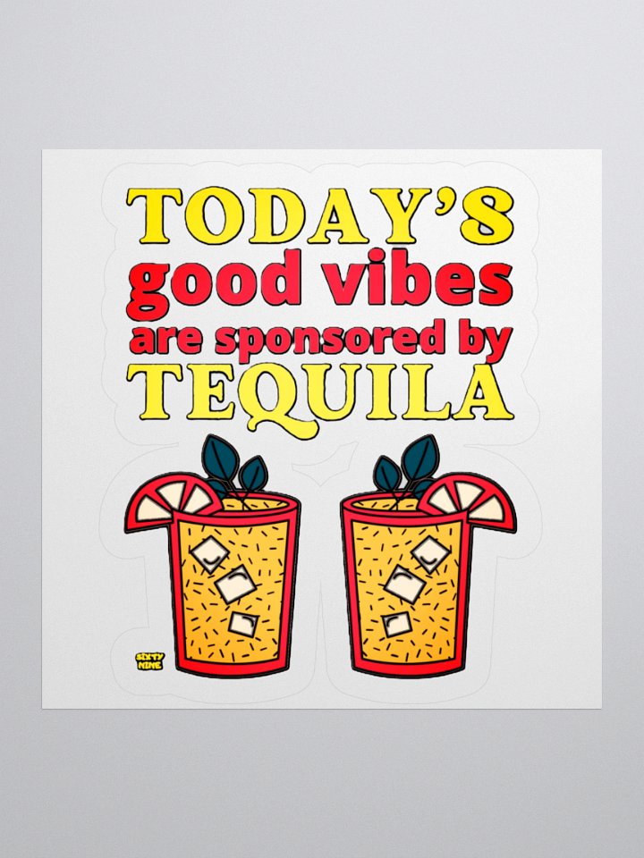 TODAY'S GOOD VIBES ARE SPONSORED BY TEQUILA product image (2)