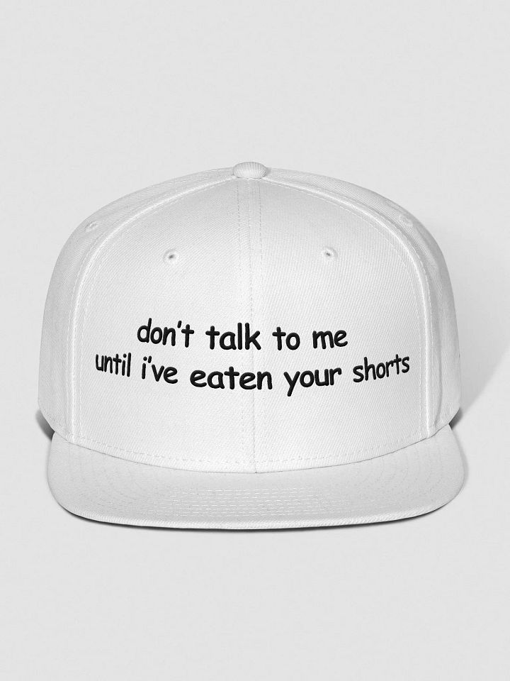 Don't Talk to Me Until I've Eaten Your Shorts White Snapback product image (1)