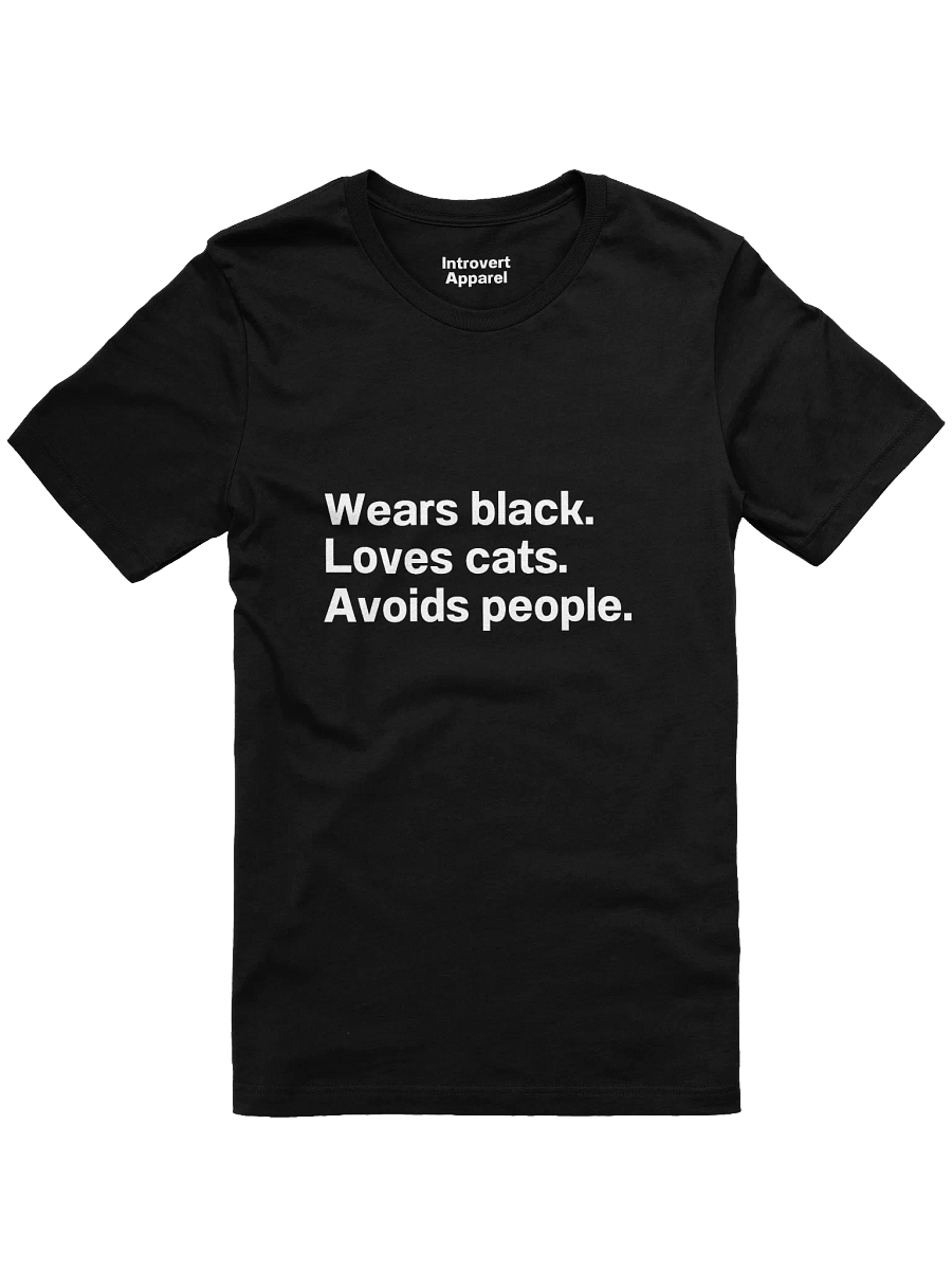 Wears black. Loves cats. Avoids people. Unisex T-Shirt product image (1)
