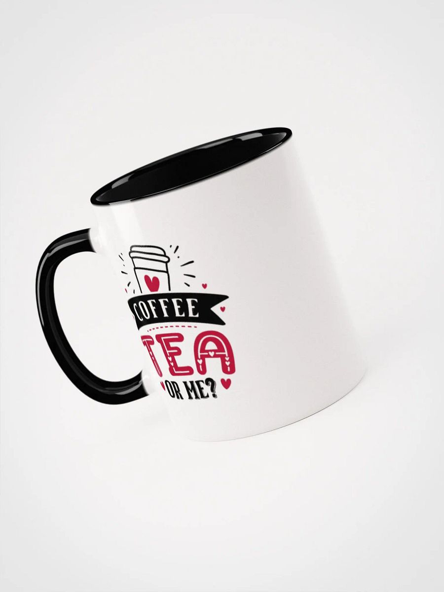 Coffee, Tea or Me ? Mug (11oz or 15oz) product image (3)