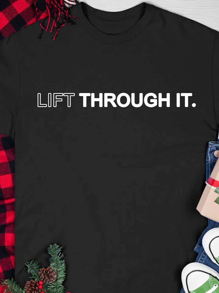 Lift Through It Shirt product image (1)