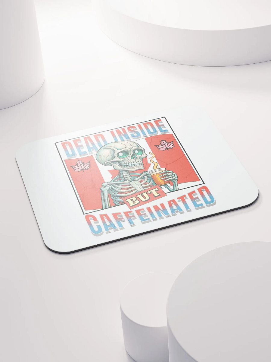 Dead Inside But Caffeinated Canada Skeleton Coffee Mouse Pad product image (4)