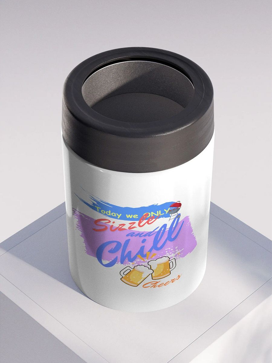 Stainless steel Koozie for your summer parties.   ‘Today we only Sizzle and chill’ design product image (2)