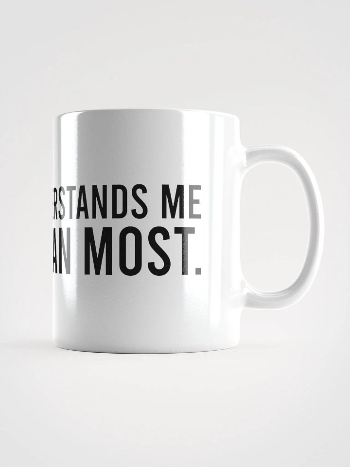 This mug understands me better than most. - coffee mug product image (2)