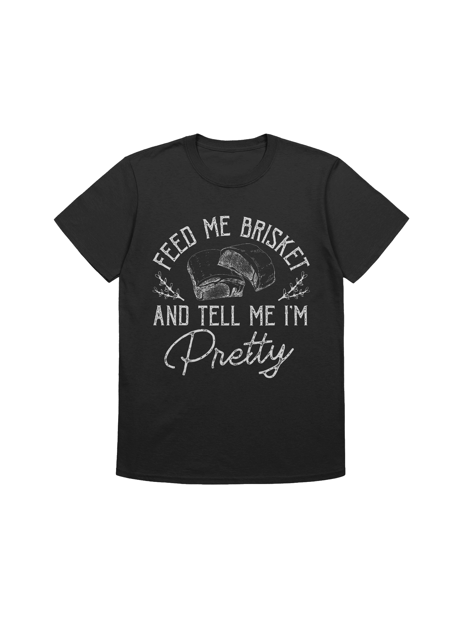 Feed Me Brisket and Tell Me I’m Pretty (Vintage Style) – Gildan Softstyle Unisex T-Shirt product image (1)