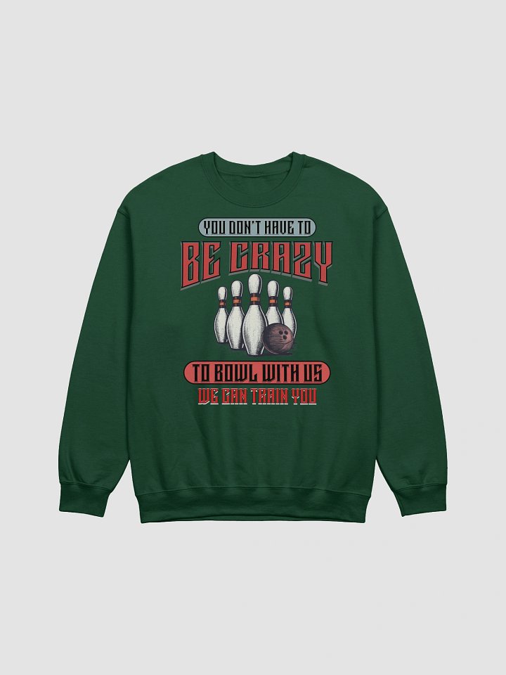 You Dont Have To Be Crazy To Bowl With Us Bowling Vintage Graphic Crewneck Sweatshirt product image (5)