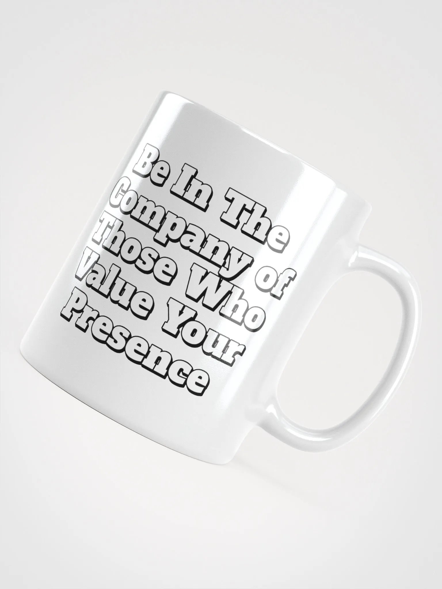 Be In The Company of Those Who Value Your Presence White Coffee Mug product image (18)