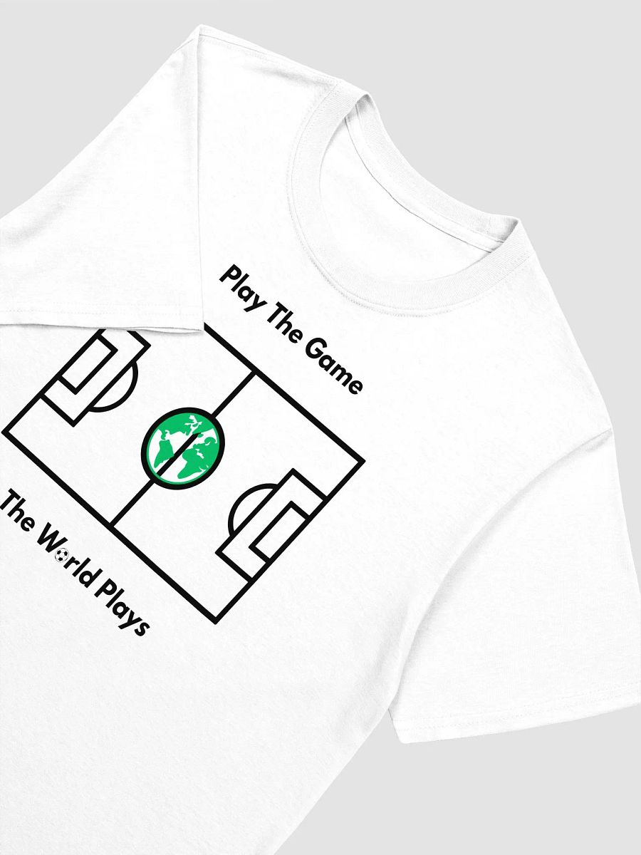 "Play The Game The World Plays" T-Shirt product image (3)