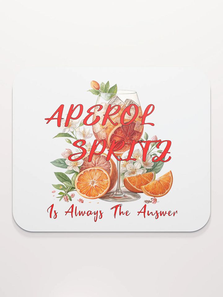 Aperol Spritz Is Always The Answer Delight Mouse Pad product image (1)