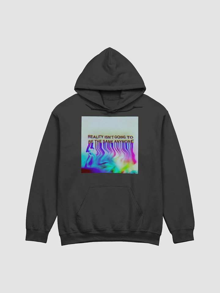 Reality Isn't Going To Be The Same Anymore - Hoodie (Black) product image (1)
