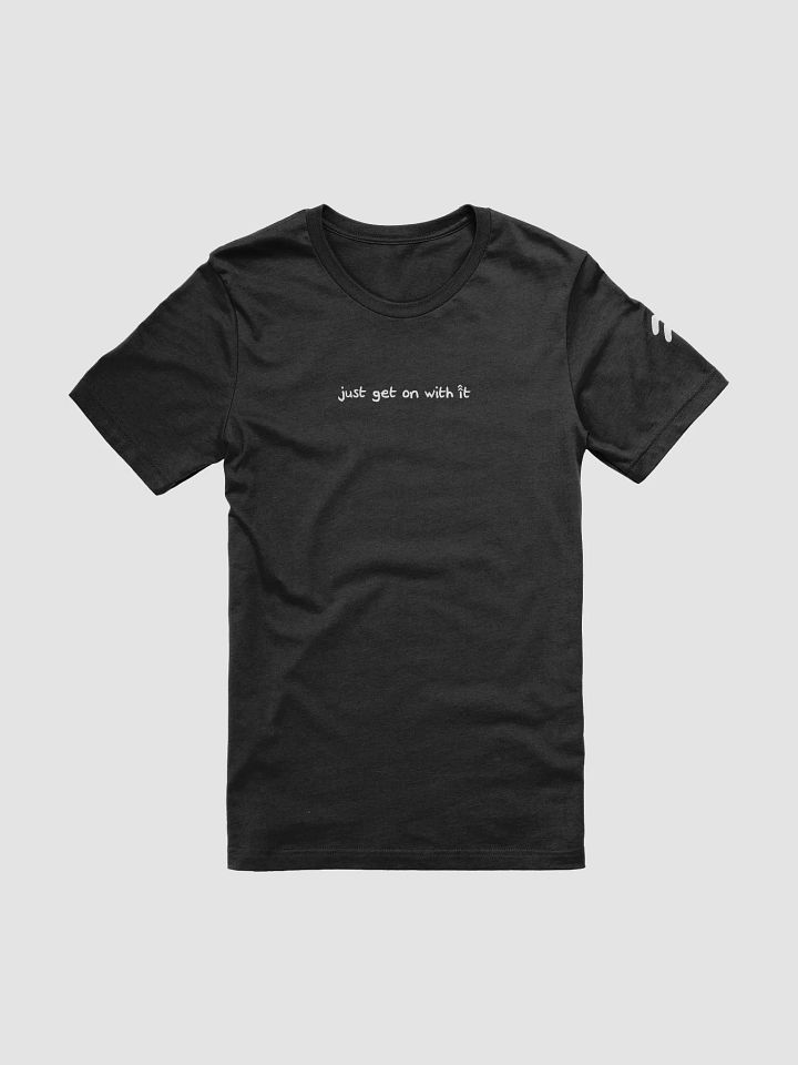 'Just Get On With It' T-Shirt product image (1)