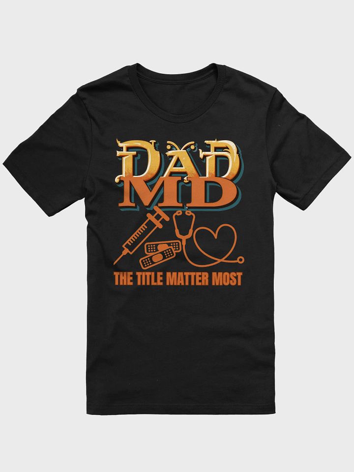 stethoscope, syringe, band aid and DAD MD Iconic T-shirt product image (7)