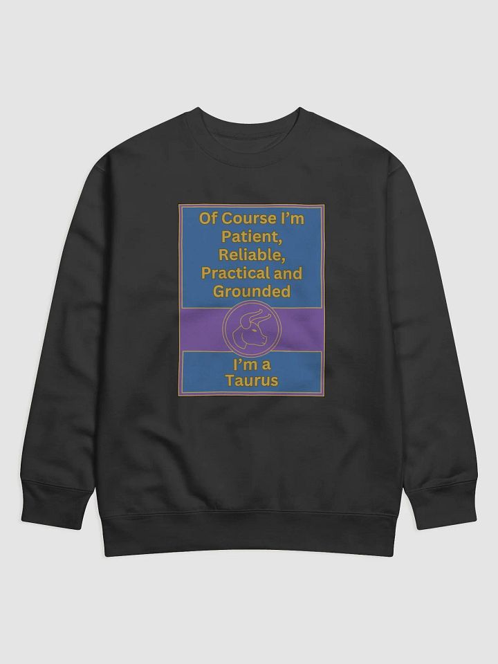 Of Course I’m Taurus Zodiac Sign Sweatshirt, Zodiac Sign vibes, Taurus Sweatshirt, Astrological Sweatshirt product image (1)