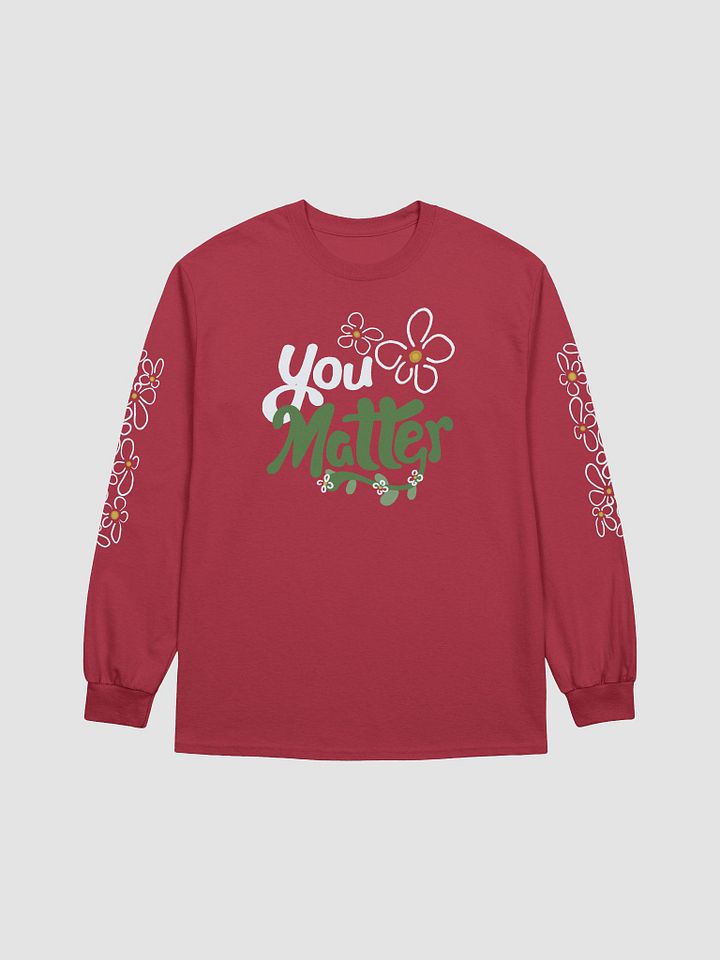 You Matter Flower Long Sleeve product image (1)