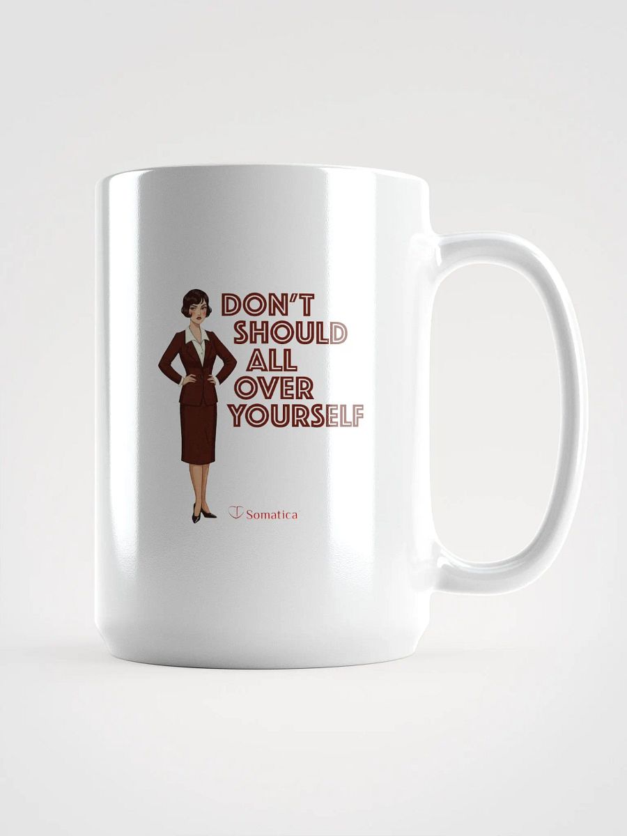 Don’t Should All Over Yourself mug product image (1)