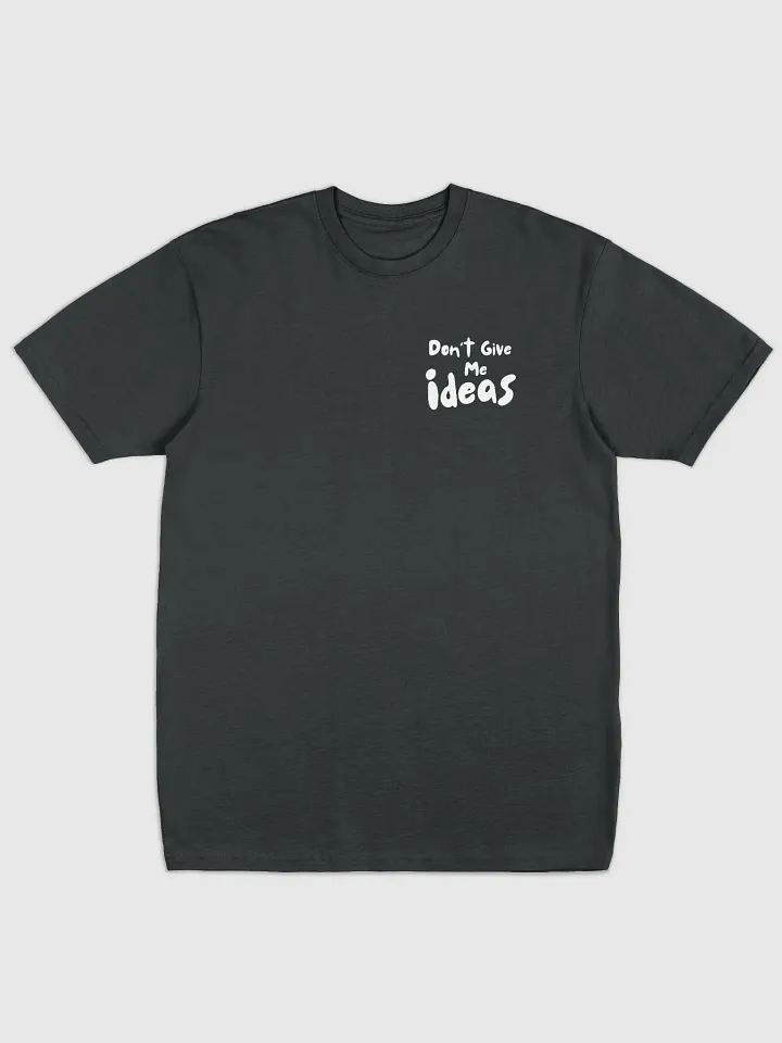 Don't give Me Ideas - Black T-Shirt product image (1)