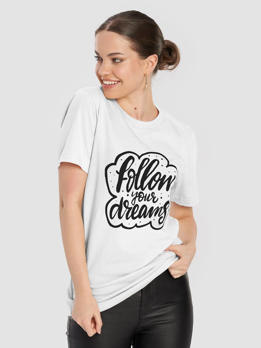 Follow Your Dreams White Unisex T-Shirt product image (5)