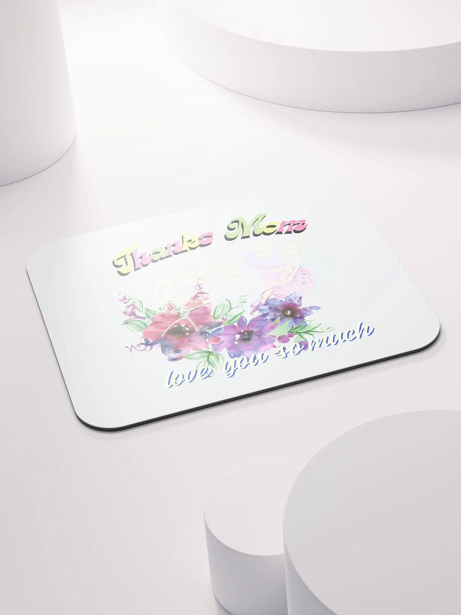 Thanks mom for always being there mouse pad.. product image (4)