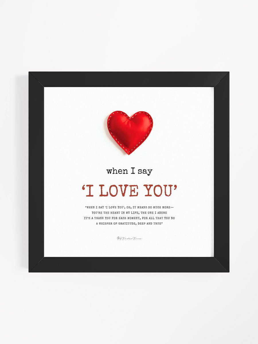 WHEN I SAY I LOVE YOU - Red Felt Heart | Original Lyric Poster with Square Black Frame product image (1)