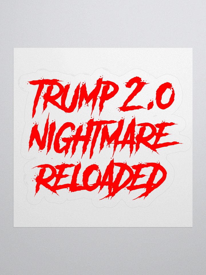Trump 2.0 Nightmare Reloaded - Sticker product image (1)