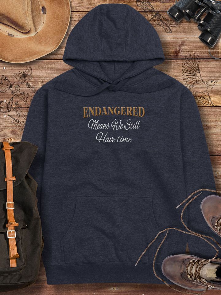 Endangered Means We Still Have Time Unisex Premium Hoodie product image (1)