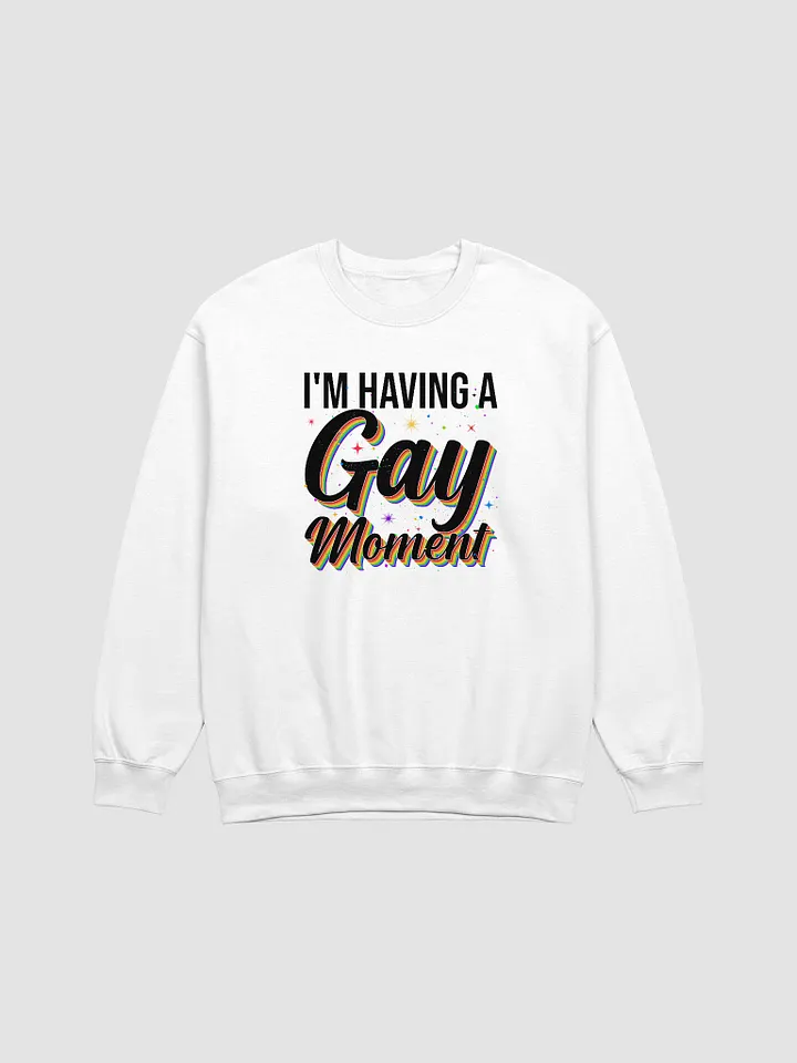 I'm Having a Gay Moment Sweater product image (1)