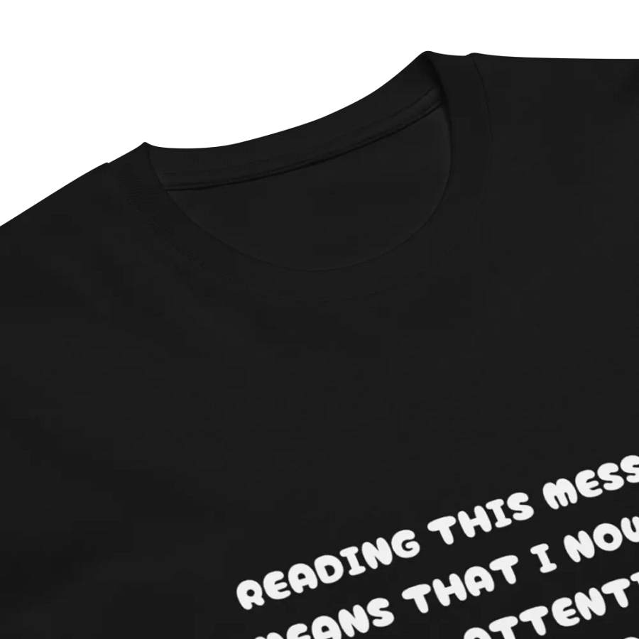 Reading This Message Means That I Now Got Your Attention. Thanks For Reading ^_^ - Premium T-Shirt (Design 2) product image (10)