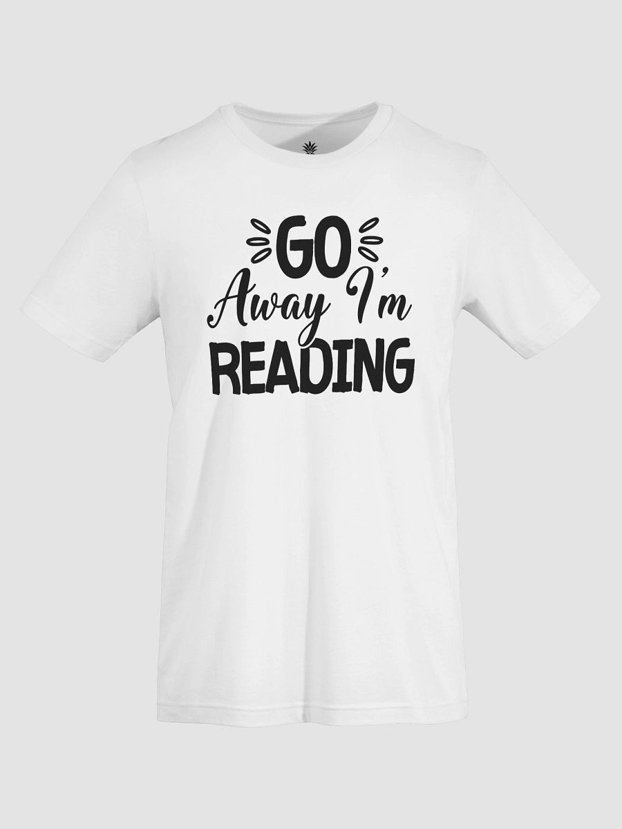 Go Away I'm Reading Unisex T-Shirt product image (115)