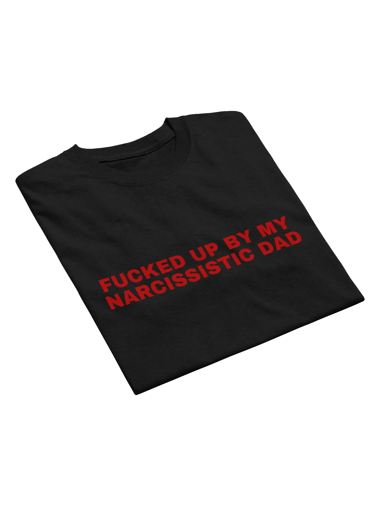 Fucked Up By My Narcissistic Dad T-Shirt product image (11)