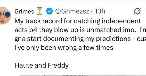 Grimes claims to have a stellar track record with predicting the next big artist. Haute and Freddy is her latest prediction. ...