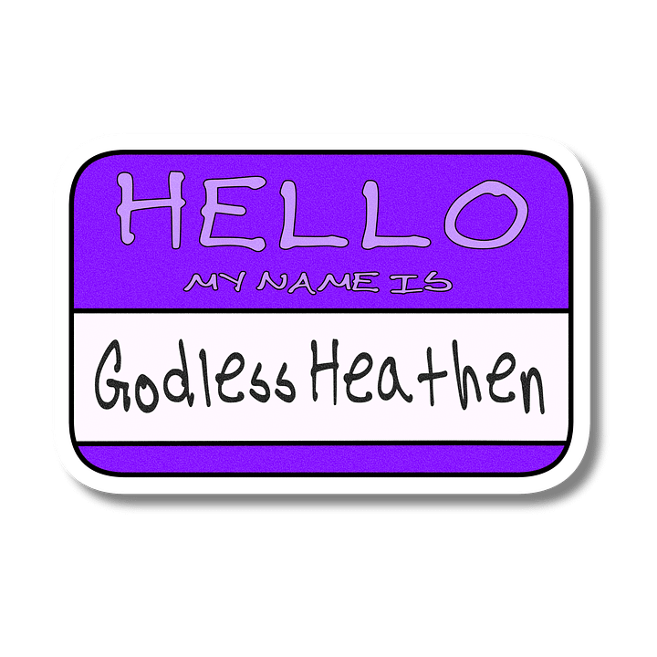 "Hello My Name is: Godless Heathen" Purple Vinyl Sticker product image (2)