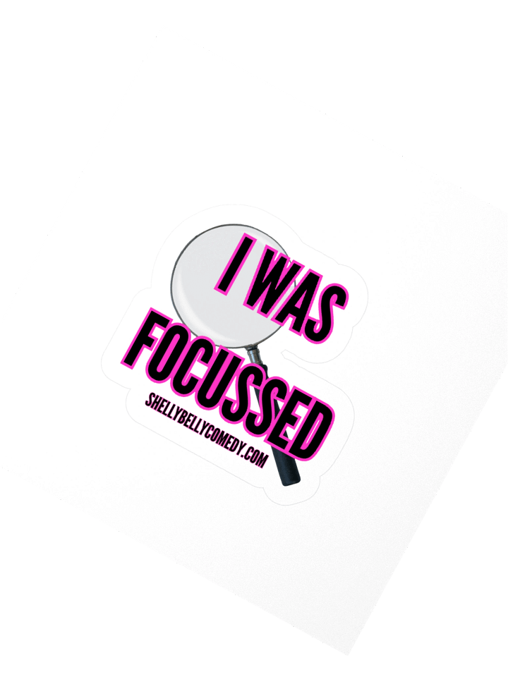 I WAS FOCUSSED - 3X3 STICKER product image (2)