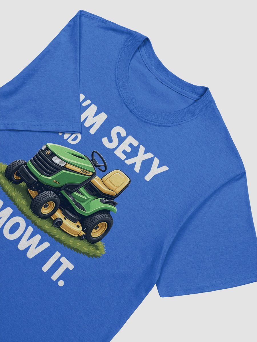 Funny 'I'm Sexy and I Mow It' T-Shirt | Dad Joke Gift, Lawnmower Tee product image (7)