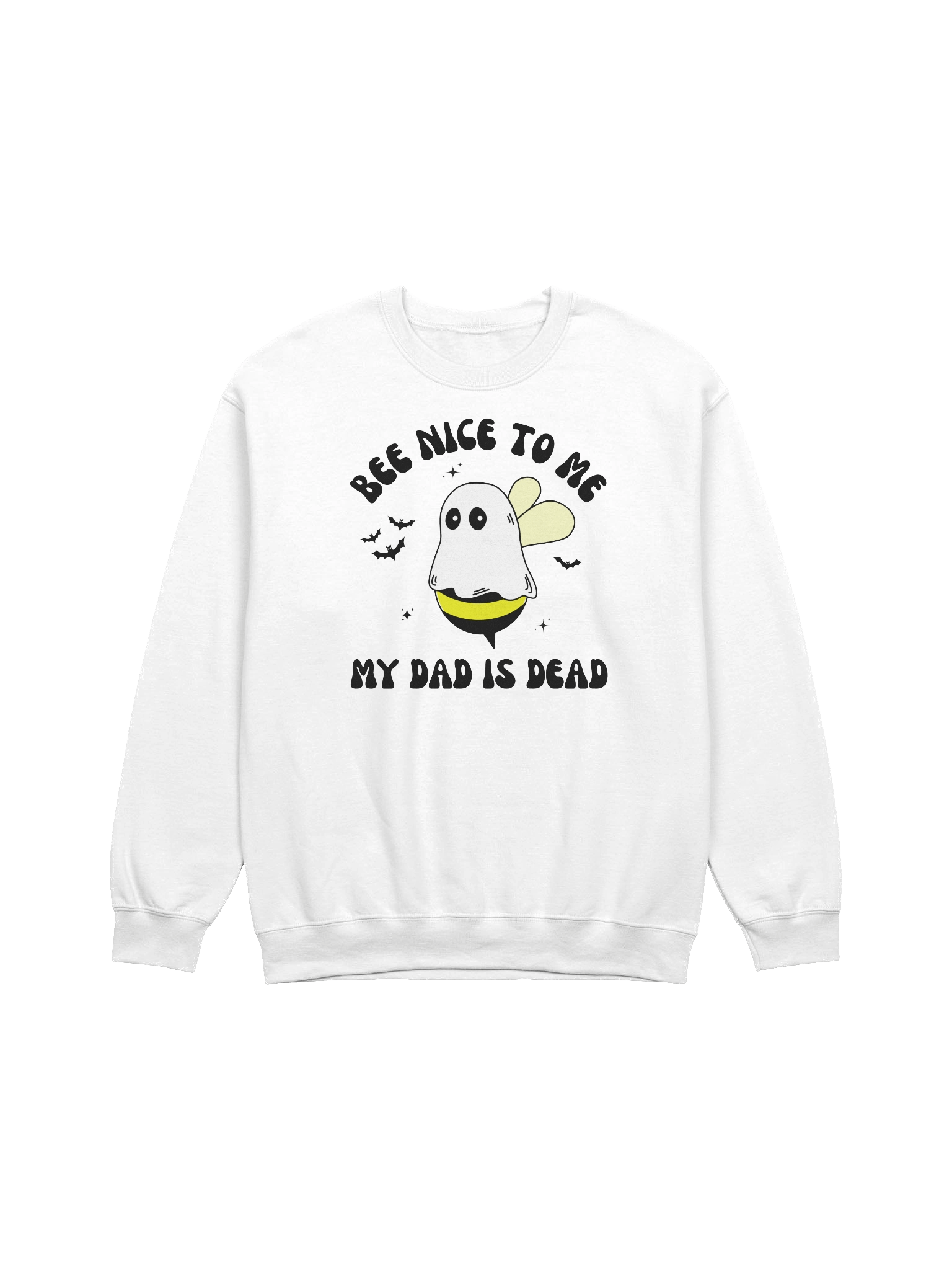 Bee Nice To Me My Dad Is Dead Sweatshirt - Light Color product image (13)