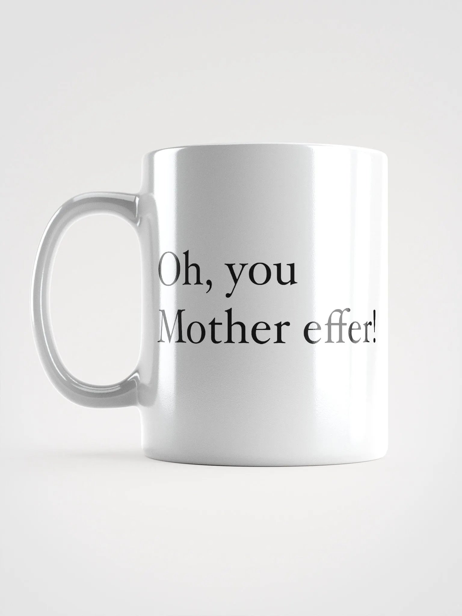 Oh you mother F* Mug product image (6)