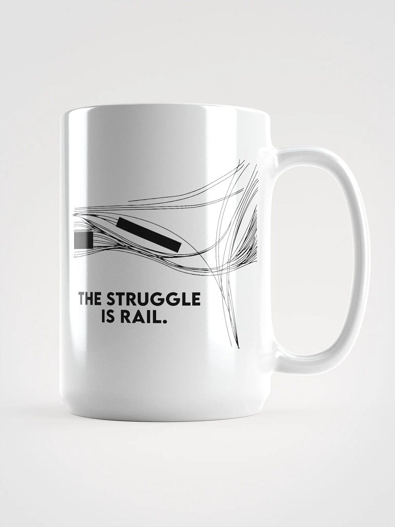 The Struggle is Rail Mug