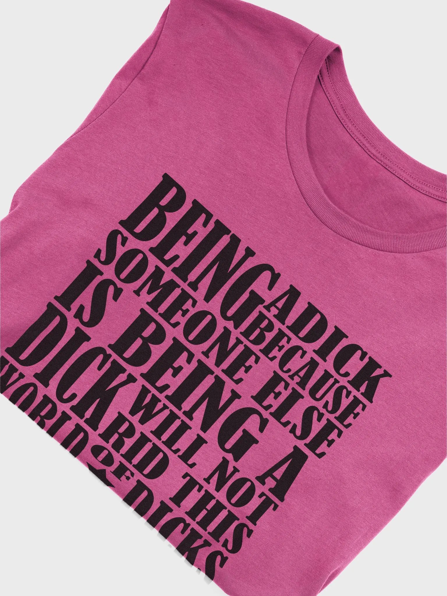 Stop Being A Dick - Black Lettering - Bella+Canvas Supersoft T-Shirt product image (1)