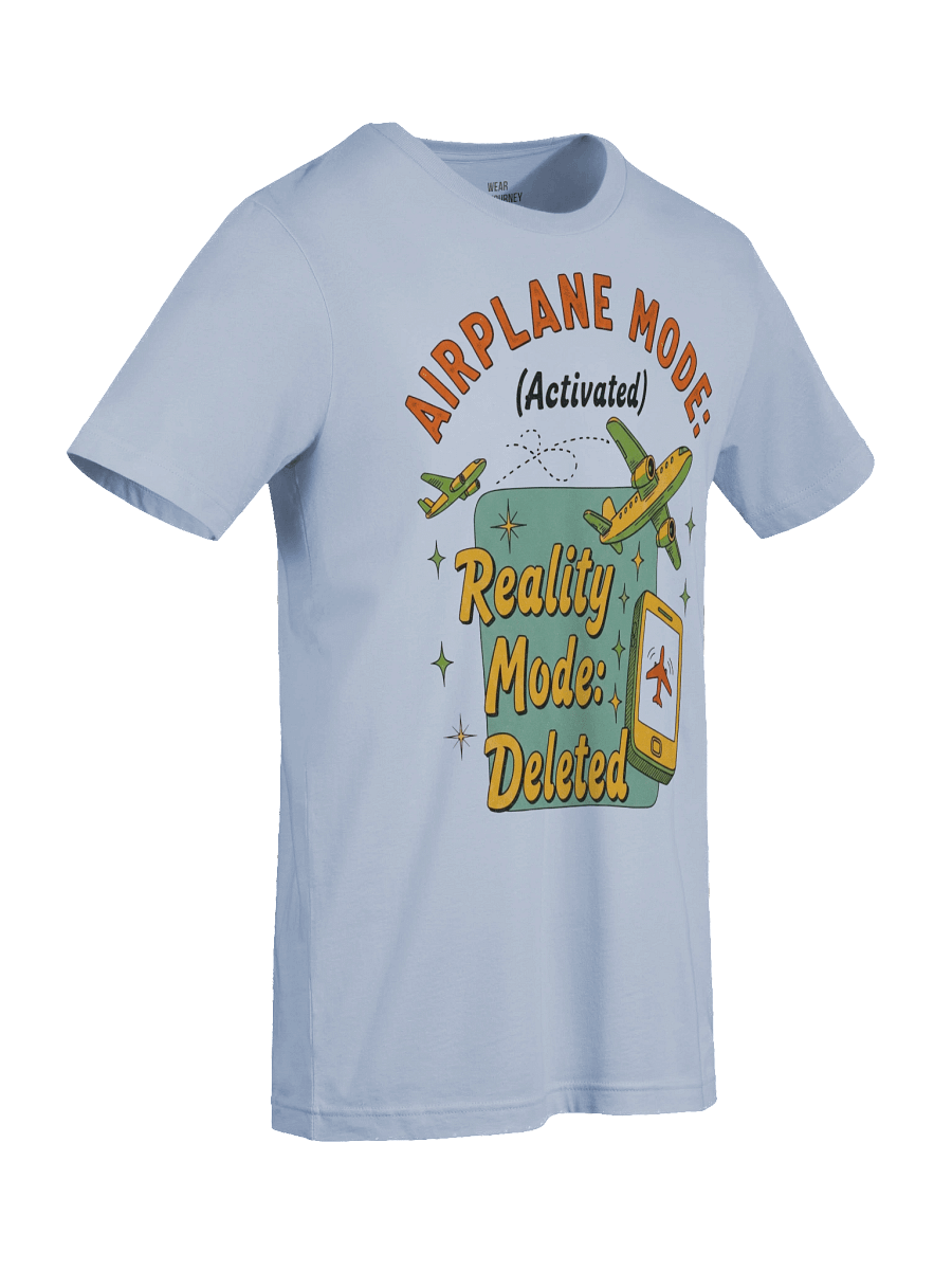 Airplane Mode Activated T-Shirt - Reality Mode Deleted Holiday Traveller Tee product image (53)