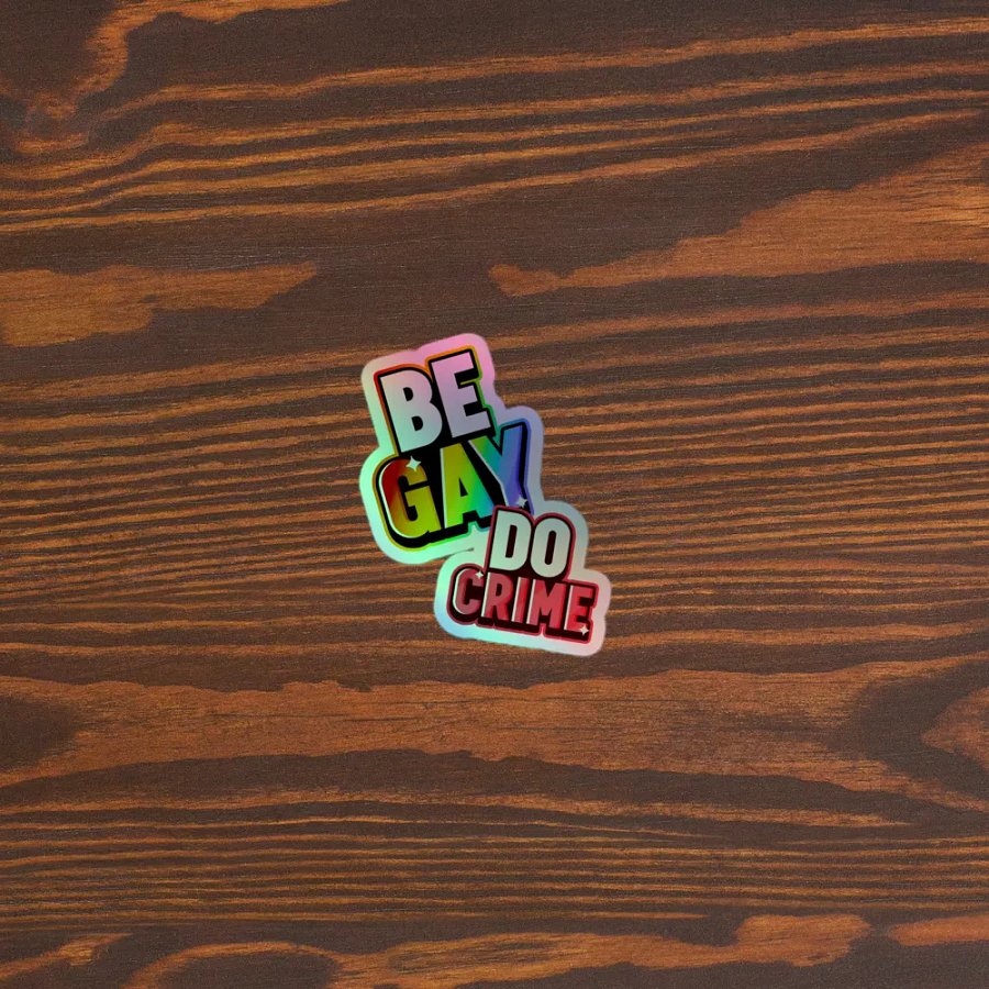 Be Gay, Do Crime Holo Sticky product image (5)
