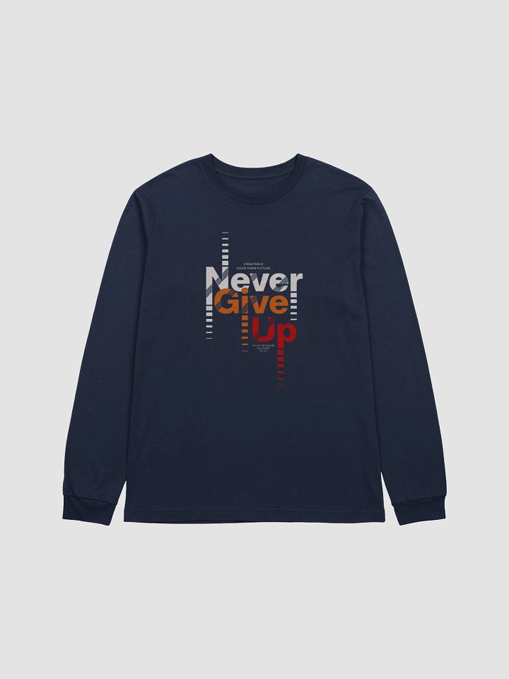 Never Give Up Motivational Long Sleeve T-Shirt product image (1)