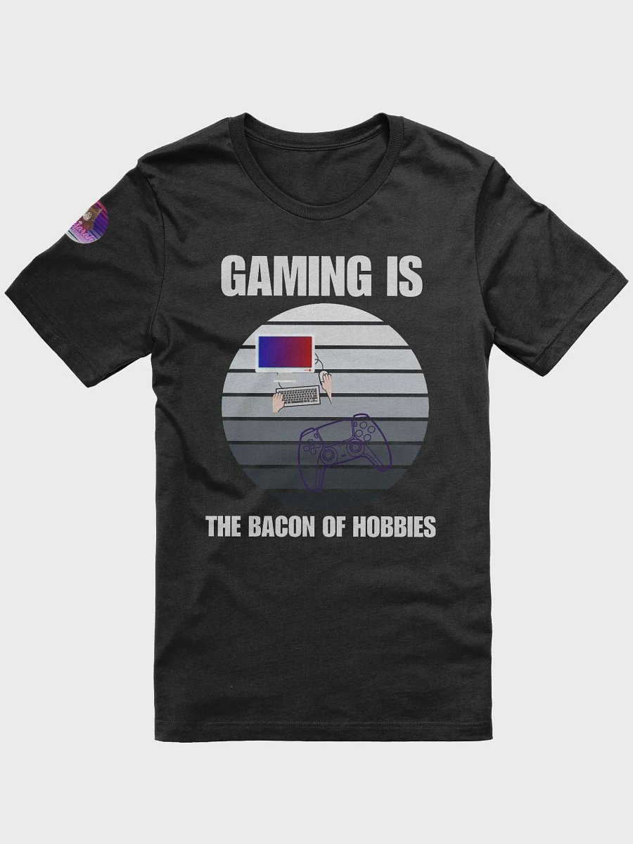 Gaming is the bacon of hobbies product image (1)