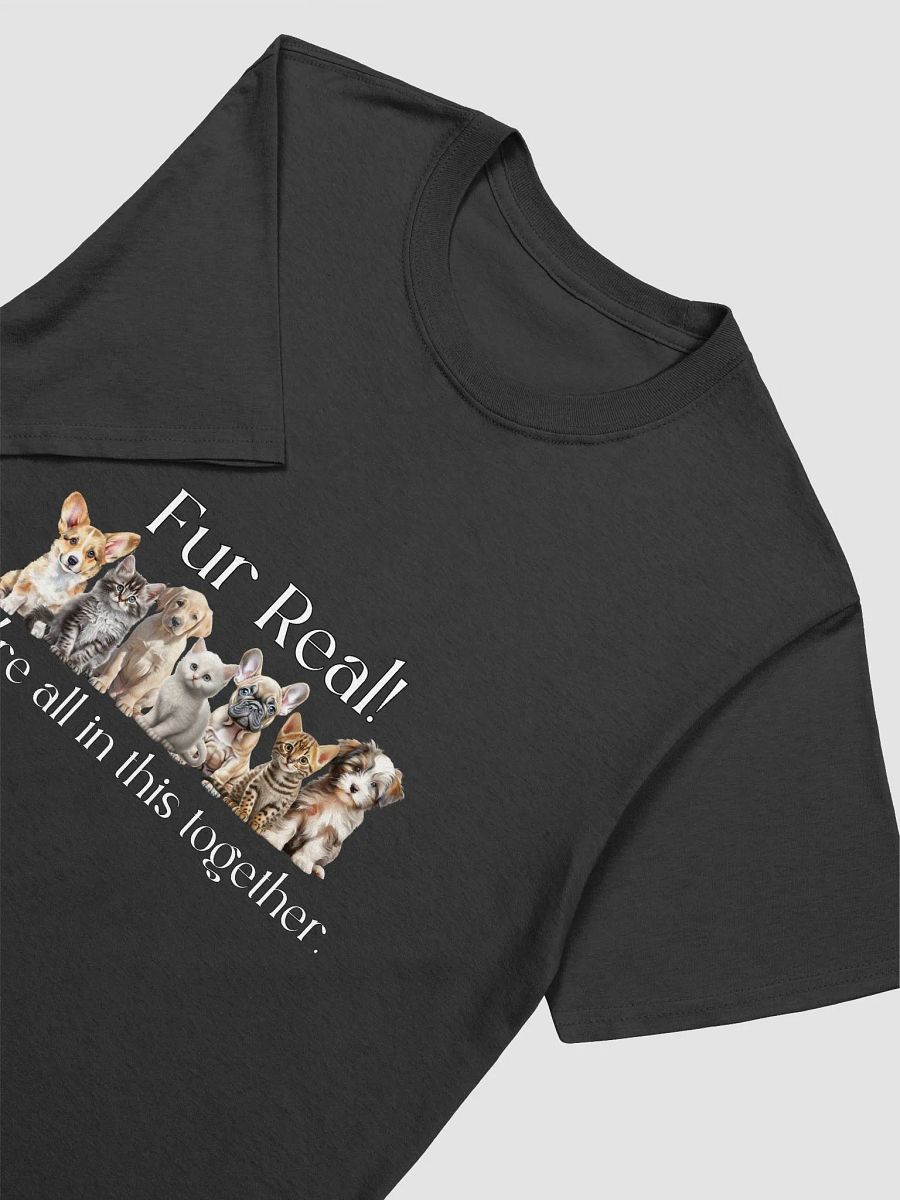 Dog Lover T-shirts, Fur Real We're All In This Together product image (3)