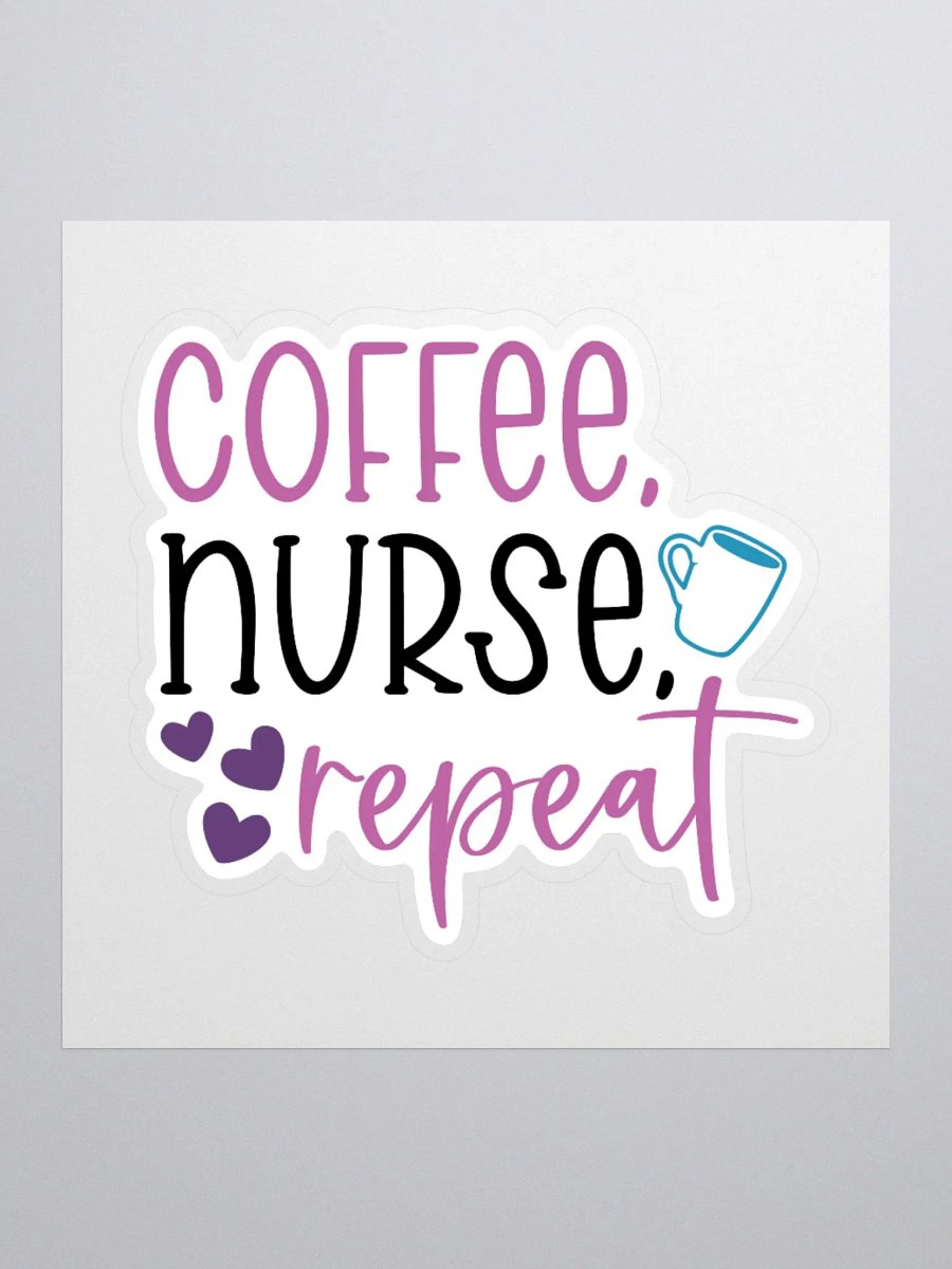 Coffee, Nurse, Repeat Sticker product image (1)