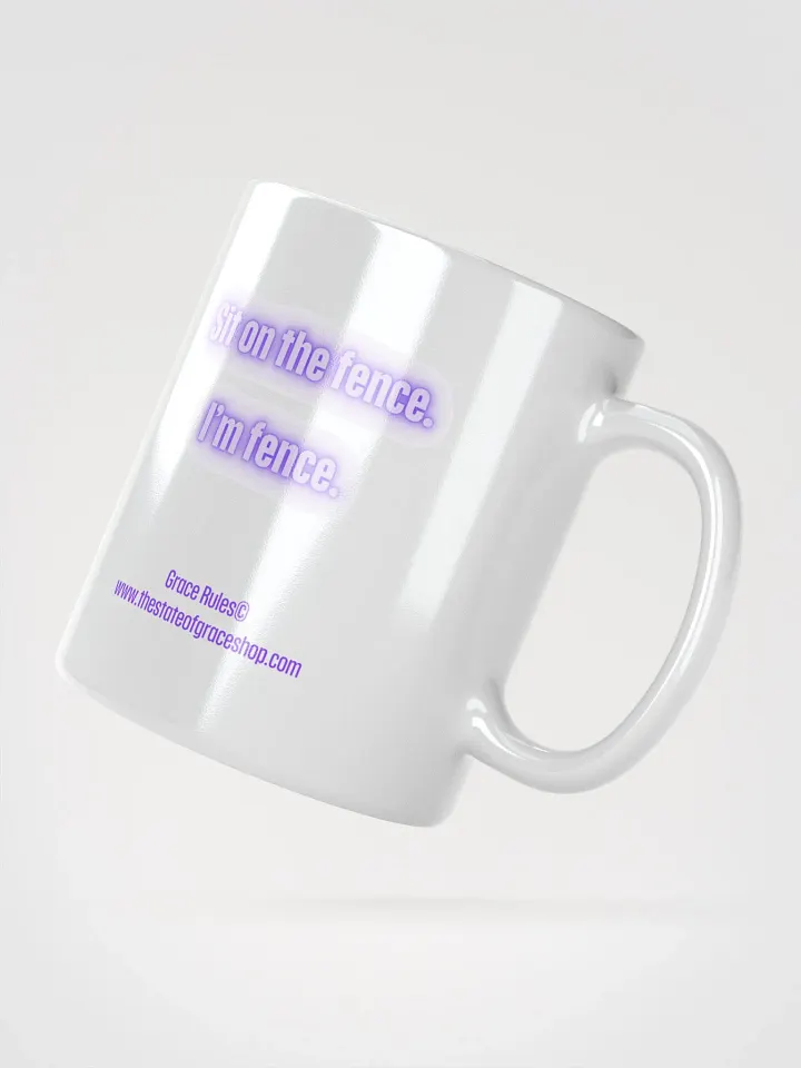 FUNNY MUGS 4 U - “Sit on the fence. I’m fence.” product image (2)