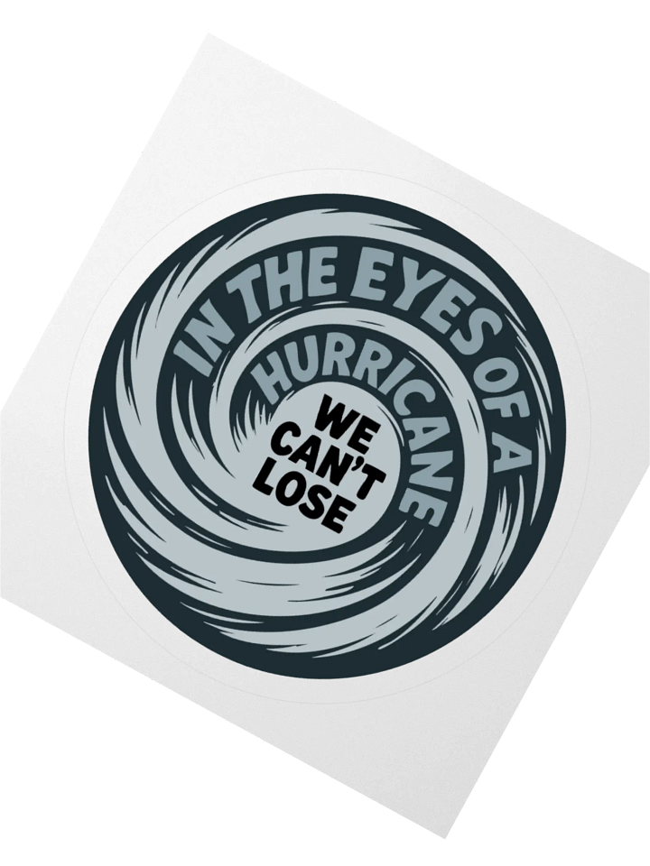In the Eyes of a Hurricane WE CAN'T LOSE Sticker product image (5)