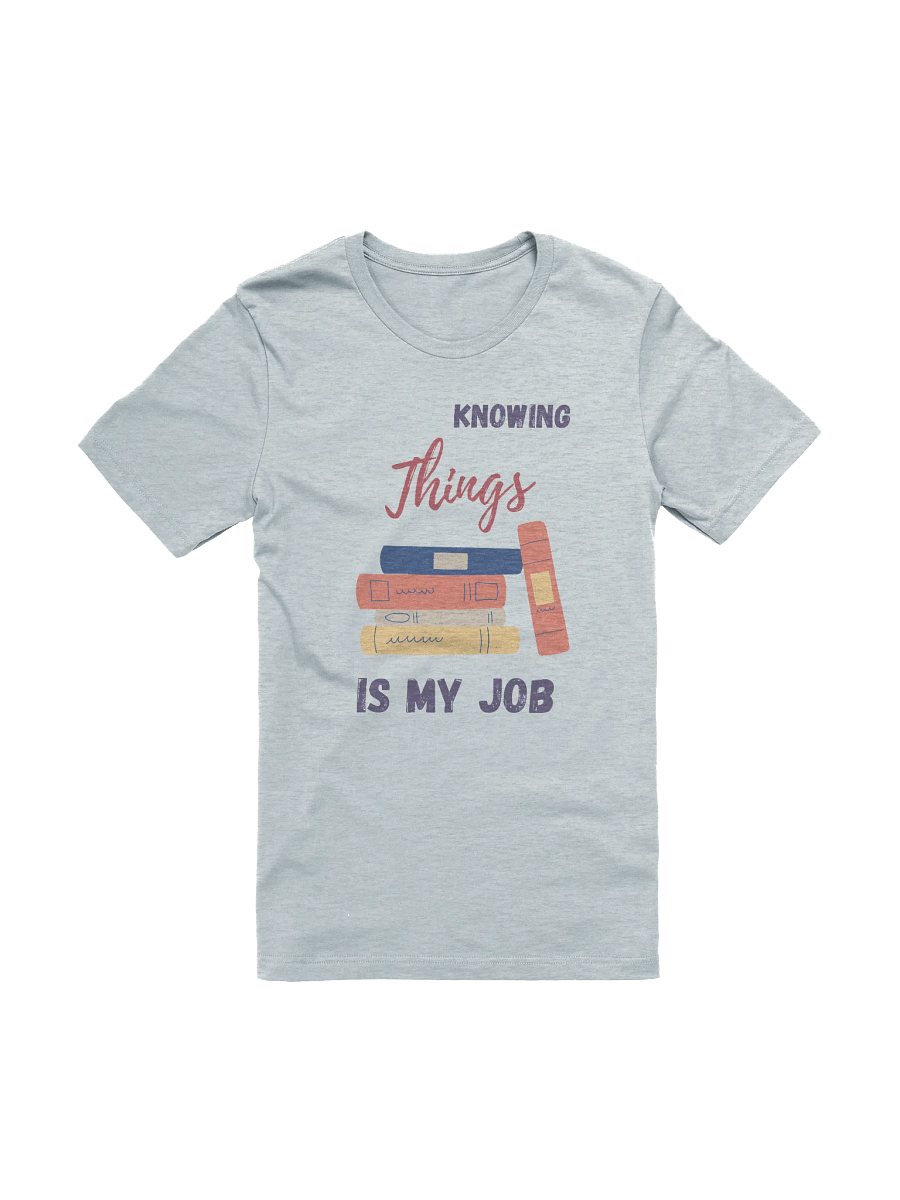 Knowing Things is My Job T-Shirt product image (1)